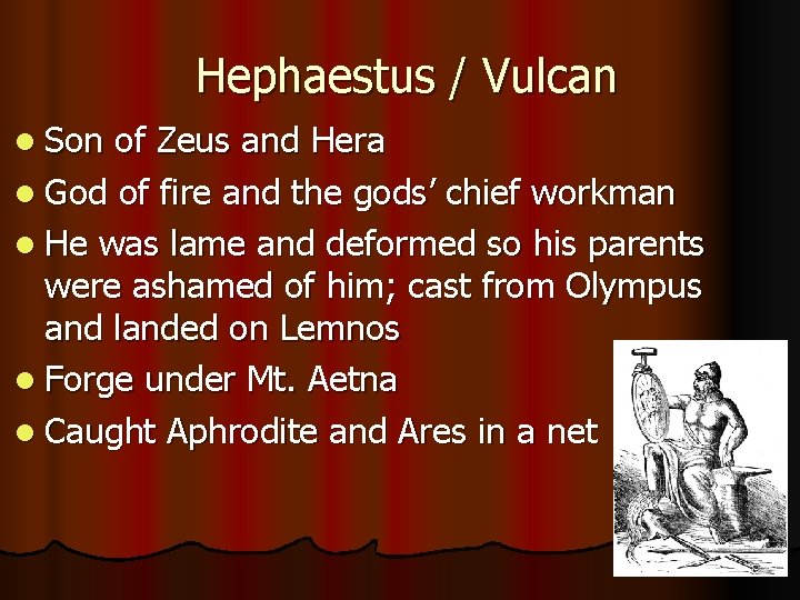 Hephaestus / Vulcan l Son of Zeus and Hera l God of fire and