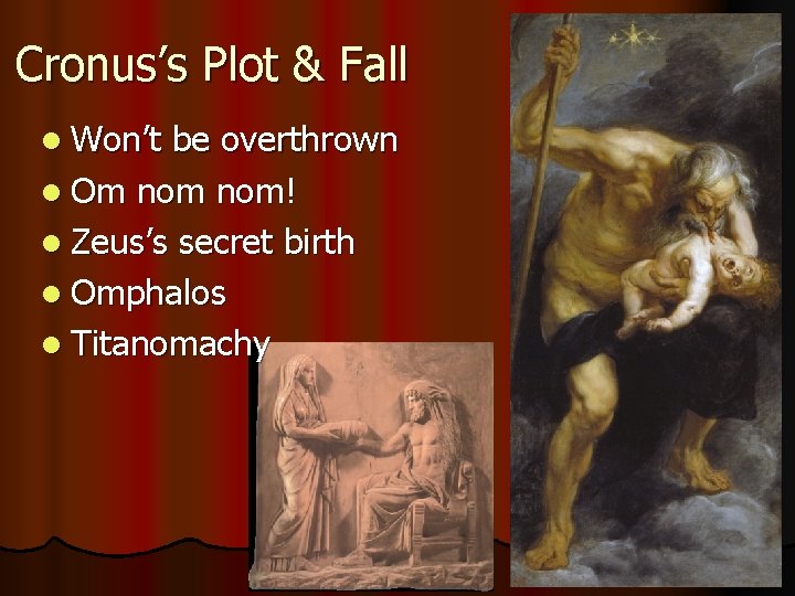 Cronus’s Plot & Fall l Won’t be overthrown l Om nom! l Zeus’s secret
