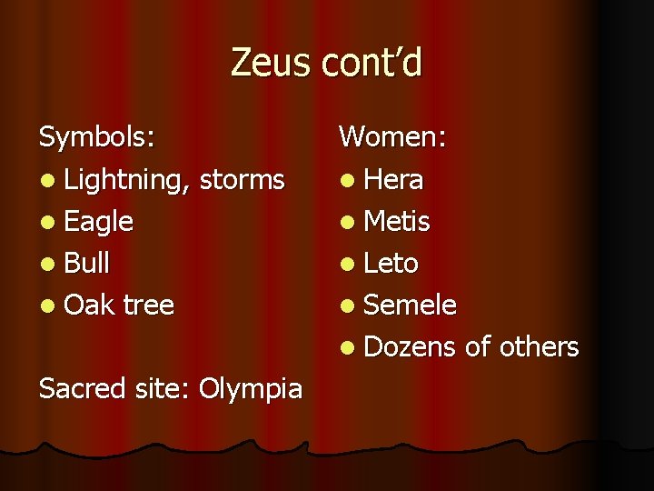 Zeus cont’d Symbols: l Lightning, storms l Eagle l Bull l Oak tree Sacred Zeus cont’d Symbols: l Lightning, storms l Eagle l Bull l Oak tree Sacred