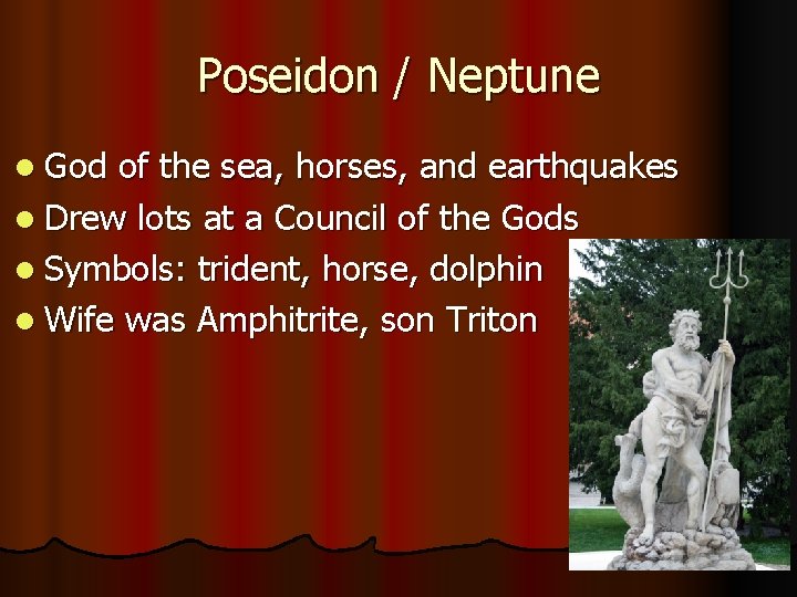 Poseidon / Neptune l God of the sea, horses, and earthquakes l Drew lots