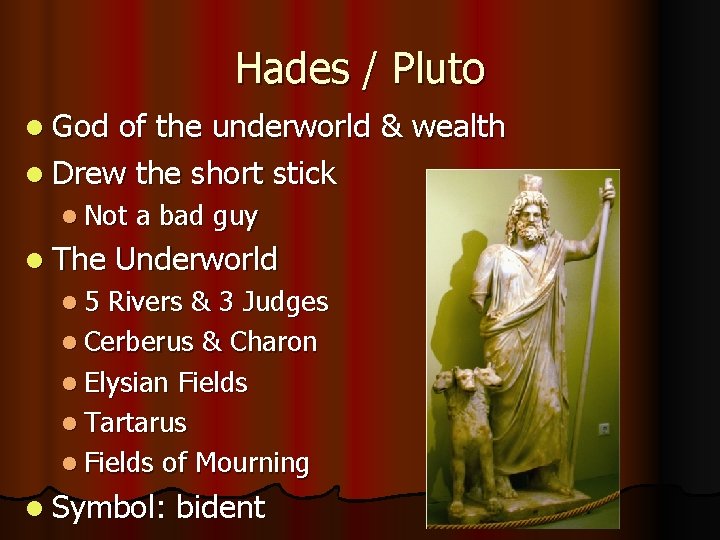 Hades / Pluto l God of the underworld & wealth l Drew the short