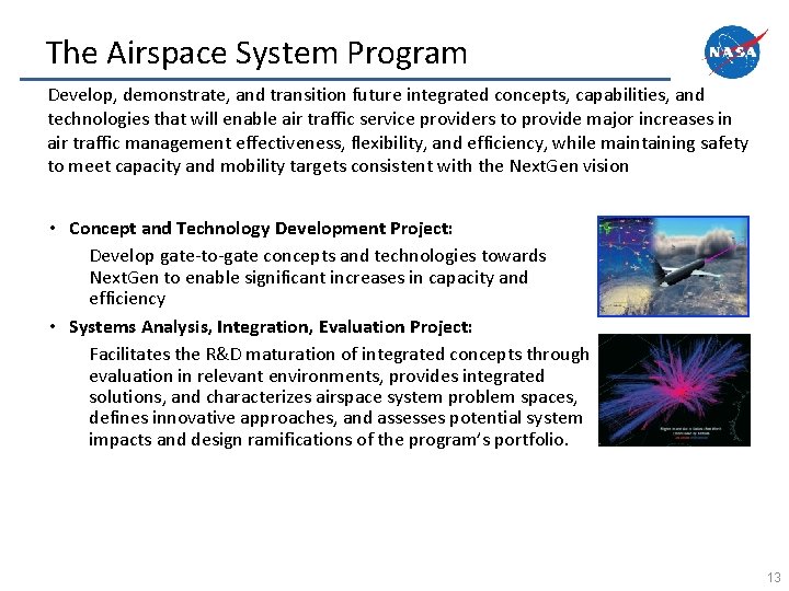 The Airspace System Program Develop, demonstrate, and transition future integrated concepts, capabilities, and technologies