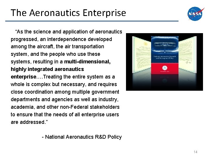 The Aeronautics Enterprise “As the science and application of aeronautics progressed, an interdependence developed