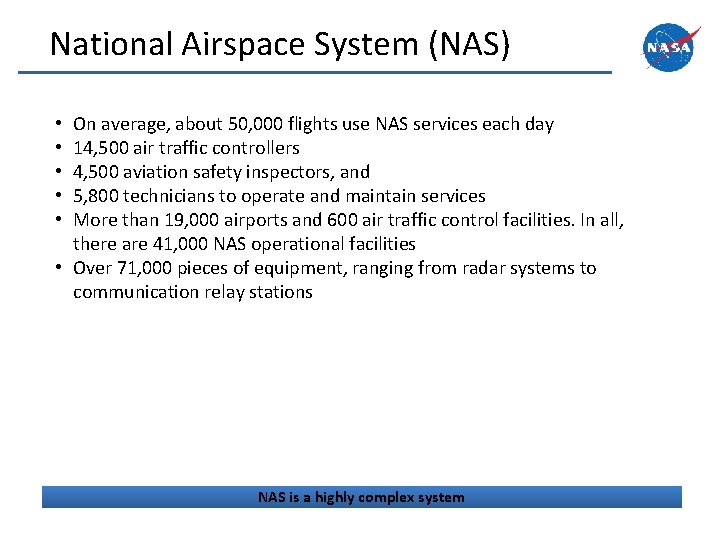 National Airspace System (NAS) On average, about 50, 000 flights use NAS services each