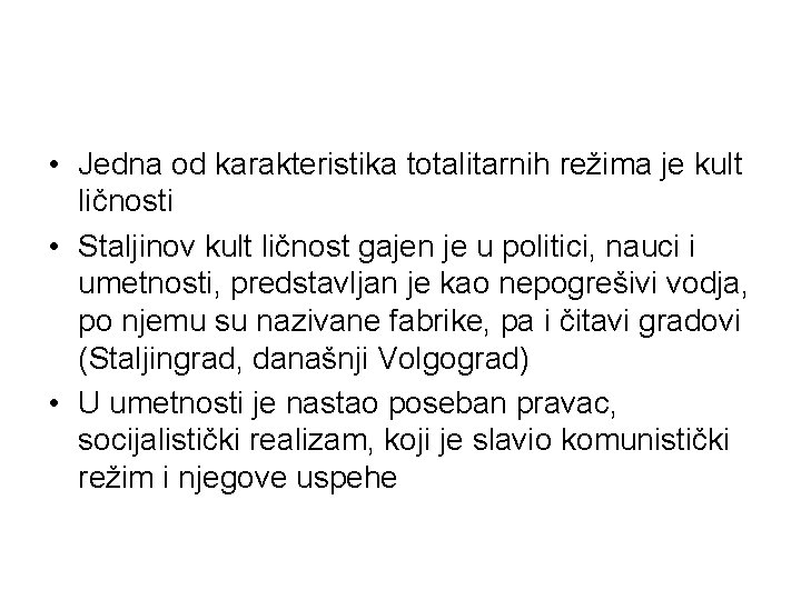  • Jedna od karakteristika totalitarnih režima je kult ličnosti • Staljinov kult ličnost