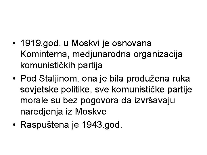  • 1919. god. u Moskvi je osnovana Kominterna, medjunarodna organizacija komunističkih partija •