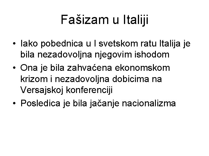 Fašizam u Italiji • Iako pobednica u I svetskom ratu Italija je bila nezadovoljna