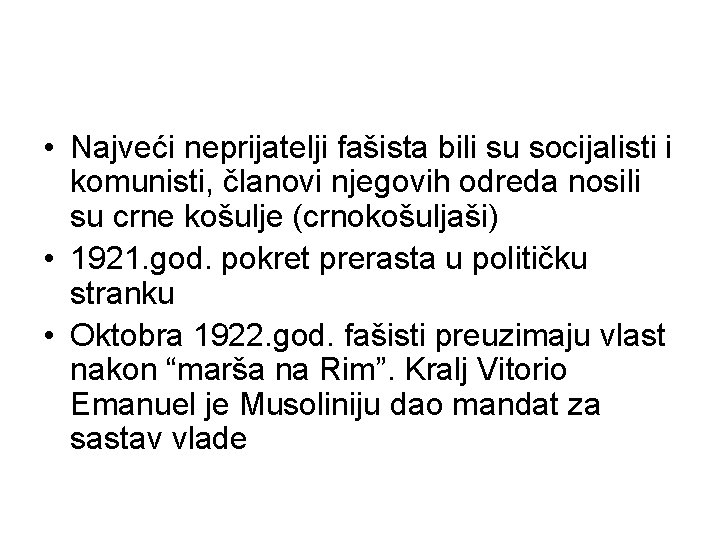  • Najveći neprijatelji fašista bili su socijalisti i komunisti, članovi njegovih odreda nosili