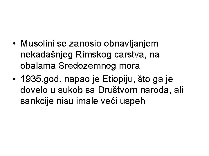  • Musolini se zanosio obnavljanjem nekadašnjeg Rimskog carstva, na obalama Sredozemnog mora •