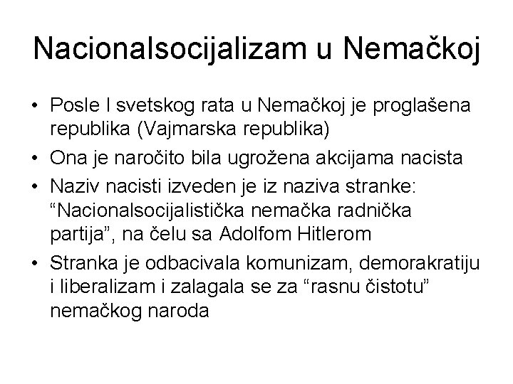 Nacionalsocijalizam u Nemačkoj • Posle I svetskog rata u Nemačkoj je proglašena republika (Vajmarska