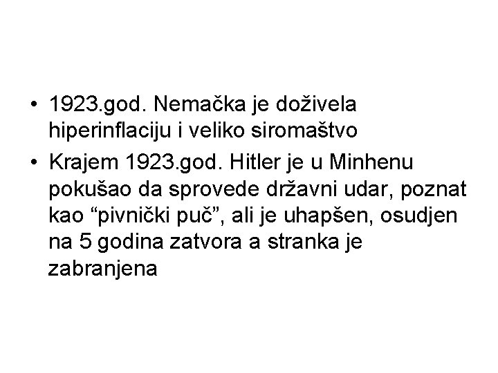  • 1923. god. Nemačka je doživela hiperinflaciju i veliko siromaštvo • Krajem 1923.