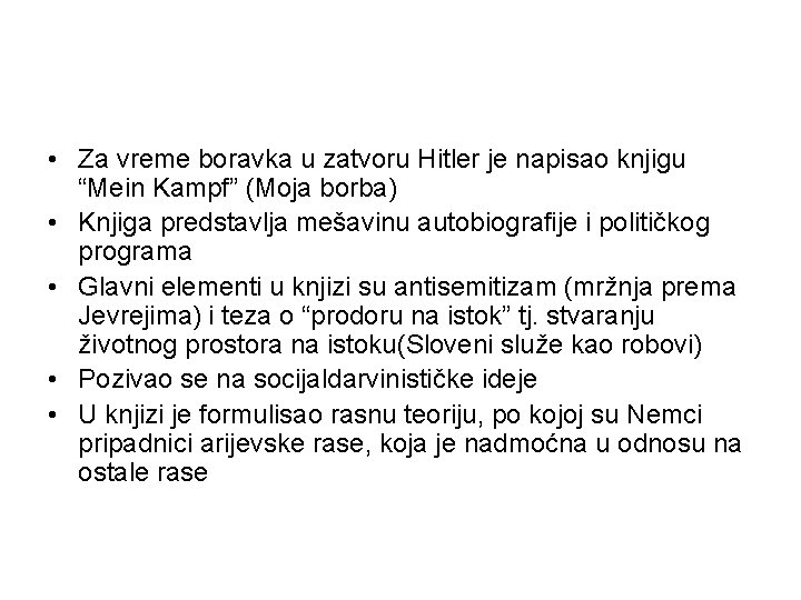  • Za vreme boravka u zatvoru Hitler je napisao knjigu “Mein Kampf” (Moja