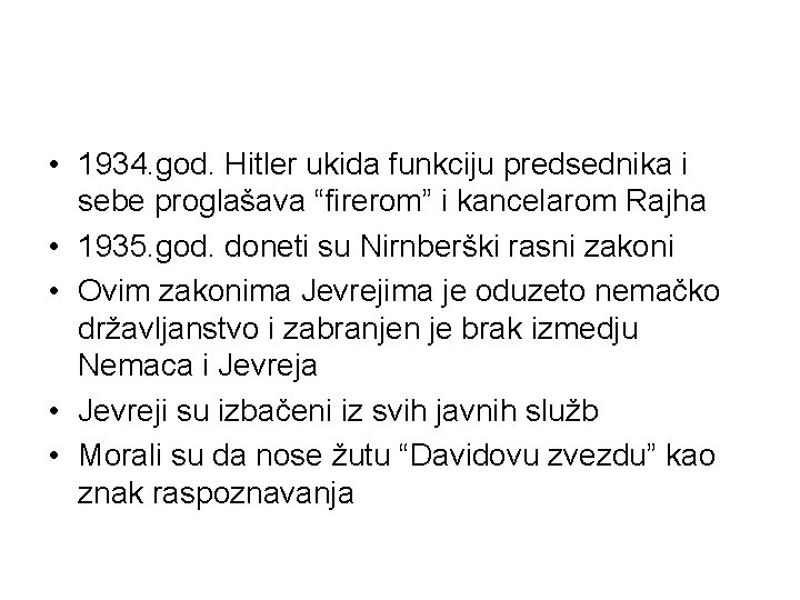  • 1934. god. Hitler ukida funkciju predsednika i sebe proglašava “firerom” i kancelarom