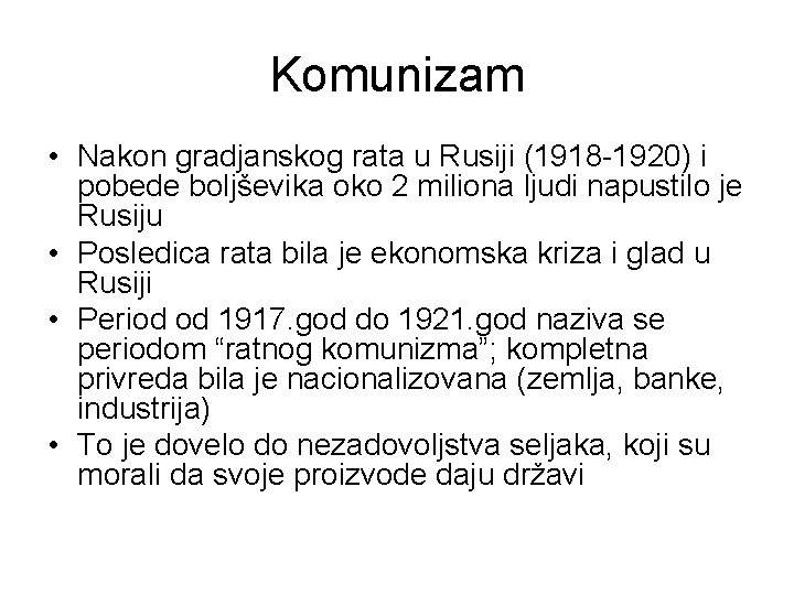 Komunizam • Nakon gradjanskog rata u Rusiji (1918 -1920) i pobede boljševika oko 2