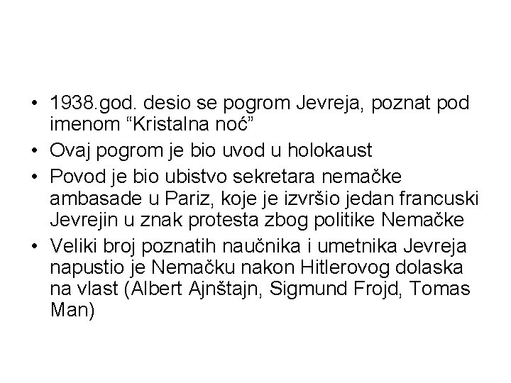  • 1938. god. desio se pogrom Jevreja, poznat pod imenom “Kristalna noć” •