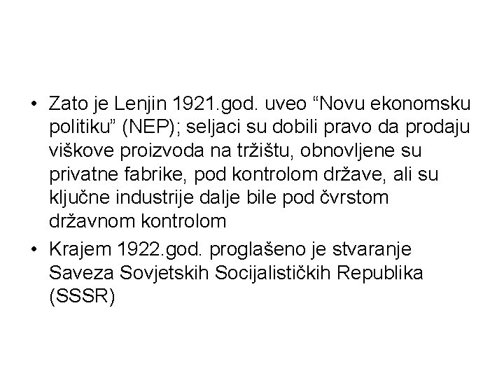  • Zato je Lenjin 1921. god. uveo “Novu ekonomsku politiku” (NEP); seljaci su