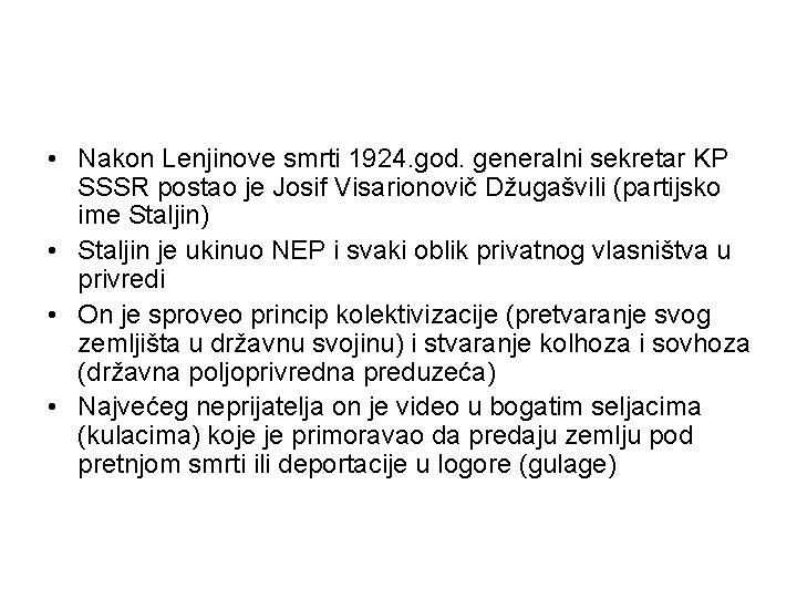  • Nakon Lenjinove smrti 1924. god. generalni sekretar KP SSSR postao je Josif