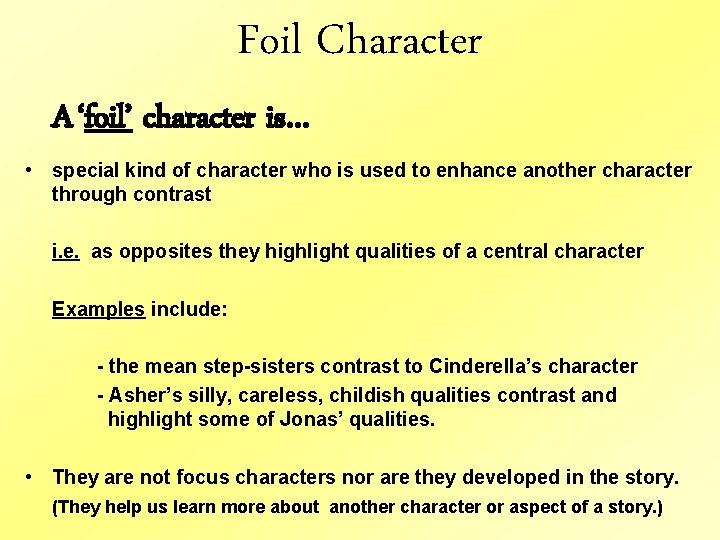 Foil Character A ‘foil’ character is… • special kind of character who is used