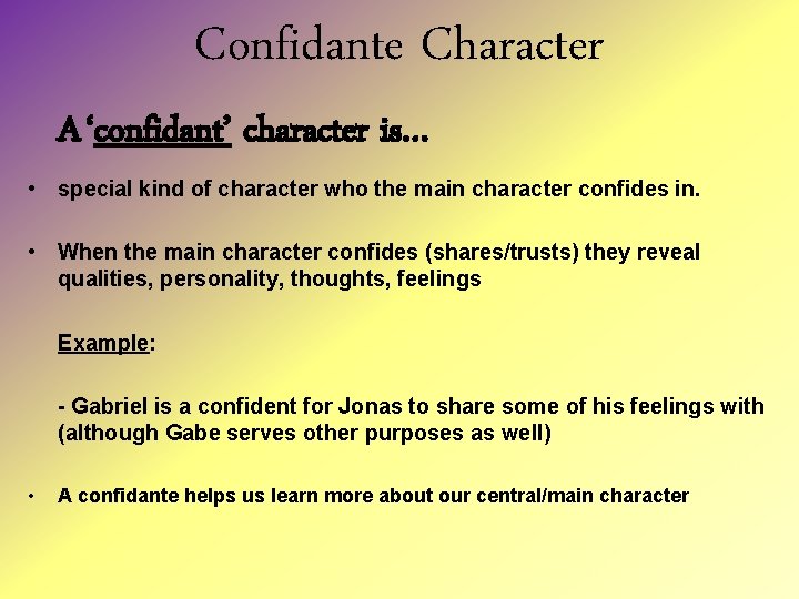 Confidante Character A ‘confidant’ character is… • special kind of character who the main