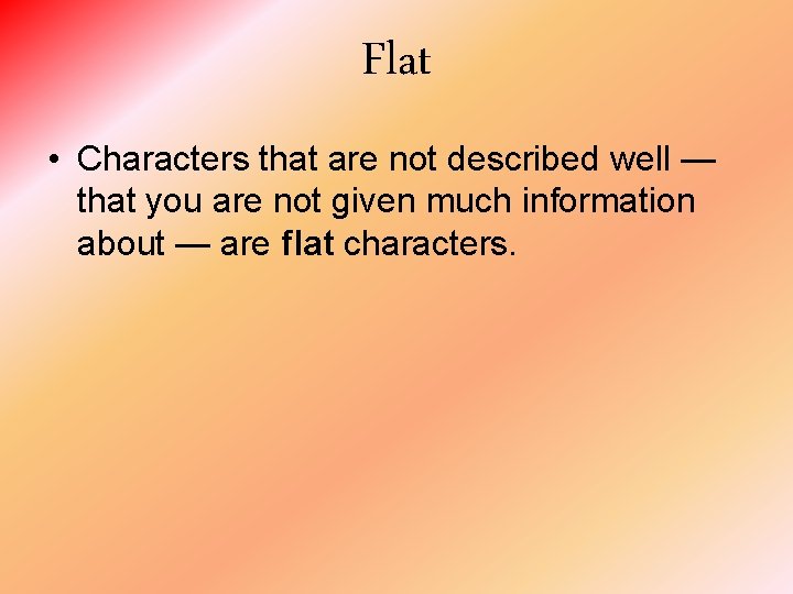 Flat • Characters that are not described well — that you are not given