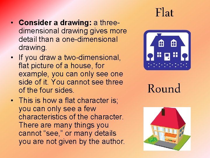  • Consider a drawing: a threedimensional drawing gives more detail than a one-dimensional