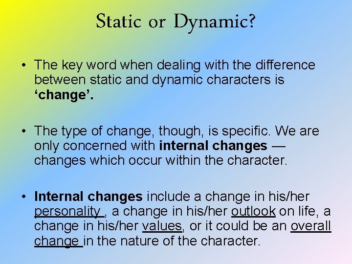 Static or Dynamic? • The key word when dealing with the difference between static