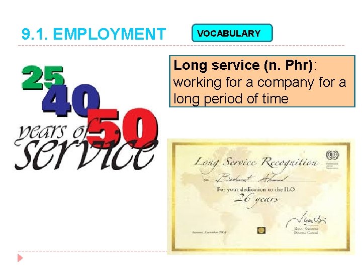 9. 1. EMPLOYMENT VOCABULARY Long service (n. Phr): working for a company for a