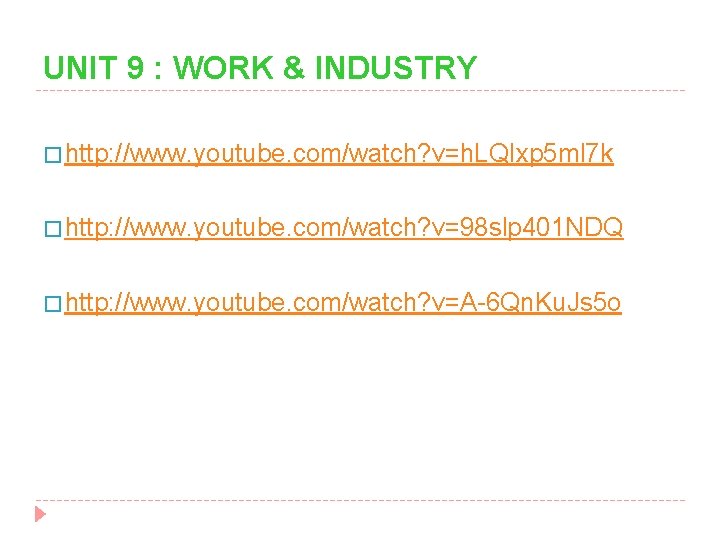 UNIT 9 : WORK & INDUSTRY � http: //www. youtube. com/watch? v=h. LQIxp 5