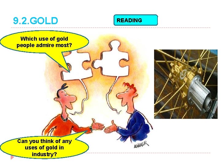 9. 2. GOLD Which use of gold people admire most? Can you think of