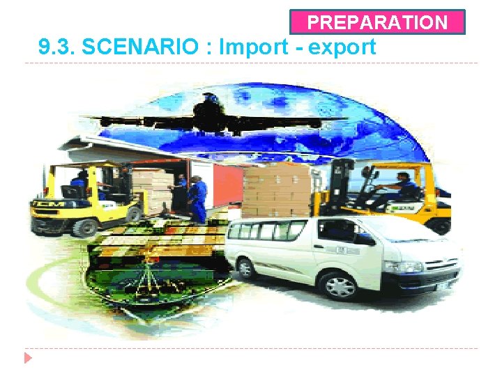 PREPARATION 9. 3. SCENARIO : Import - export 