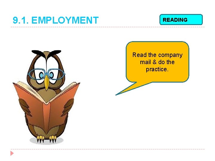 9. 1. EMPLOYMENT READING Read the company mail & do the practice. 