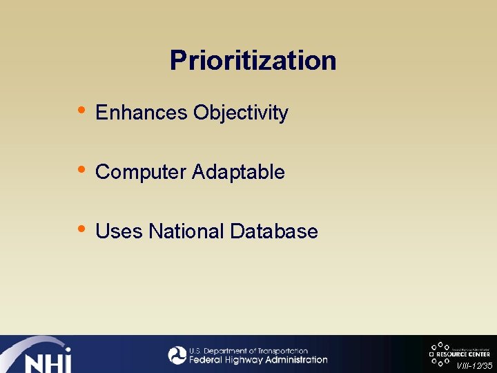 Prioritization • Enhances Objectivity • Computer Adaptable • Uses National Database VIII-12/35 