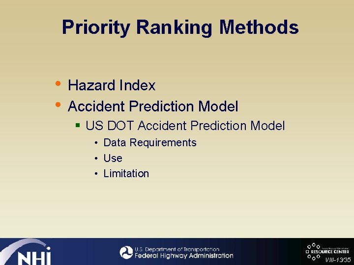 Priority Ranking Methods • • Hazard Index Accident Prediction Model § US DOT Accident