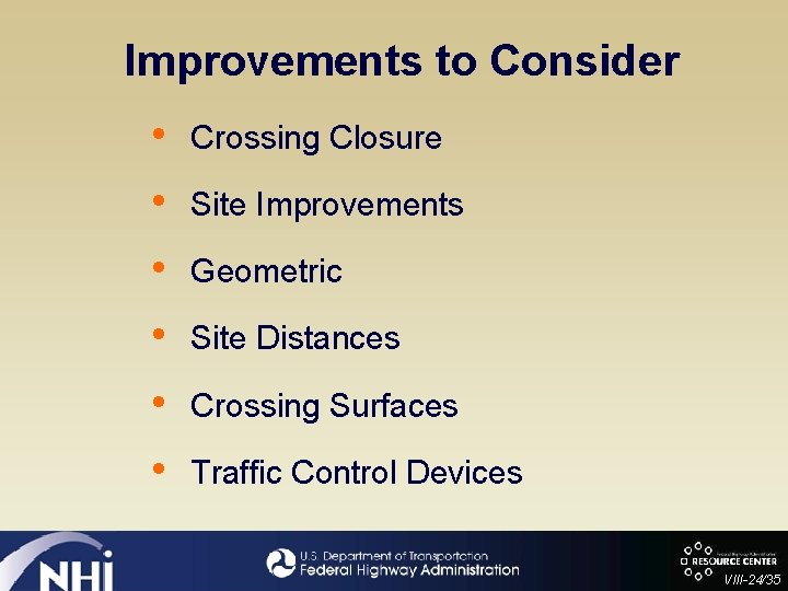 Improvements to Consider • • • Crossing Closure Site Improvements Geometric Site Distances Crossing