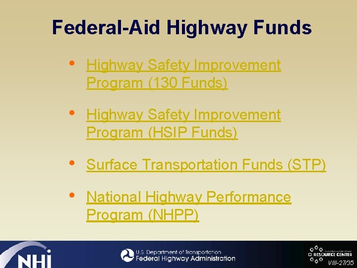 Federal-Aid Highway Funds • Highway Safety Improvement Program (130 Funds) • Highway Safety Improvement