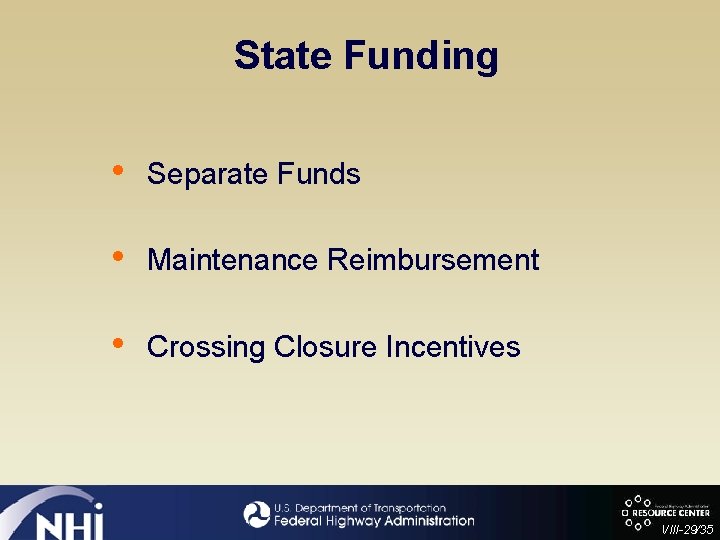 State Funding • Separate Funds • Maintenance Reimbursement • Crossing Closure Incentives VIII-29/35 