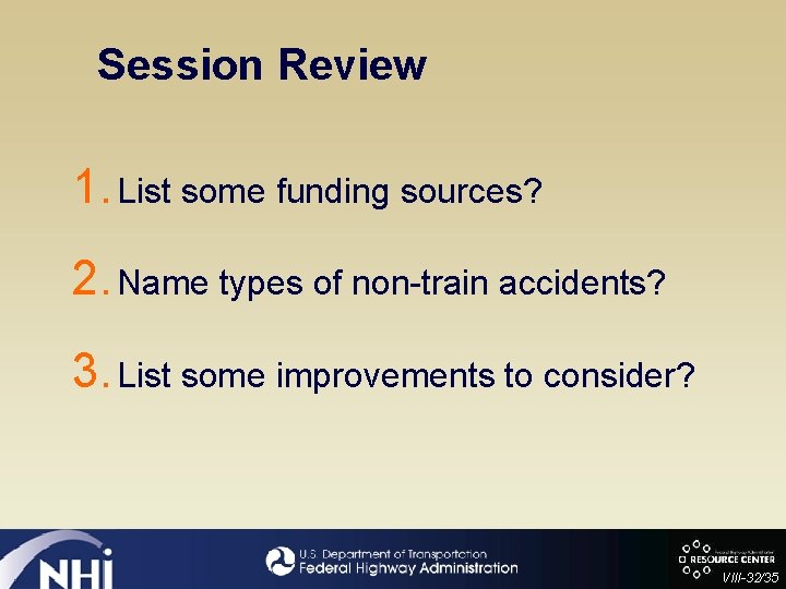 Session Review 1. List some funding sources? 2. Name types of non-train accidents? 3.