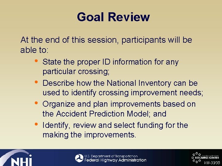 Goal Review At the end of this session, participants will be able to: •