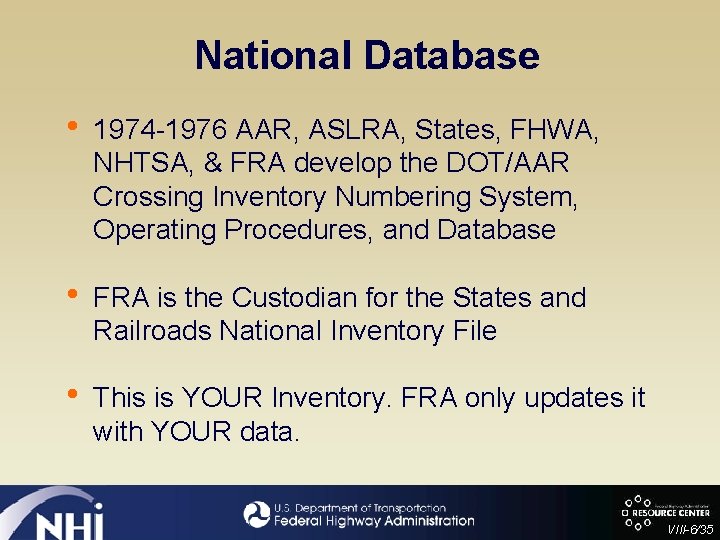 National Database • 1974 -1976 AAR, ASLRA, States, FHWA, NHTSA, & FRA develop the