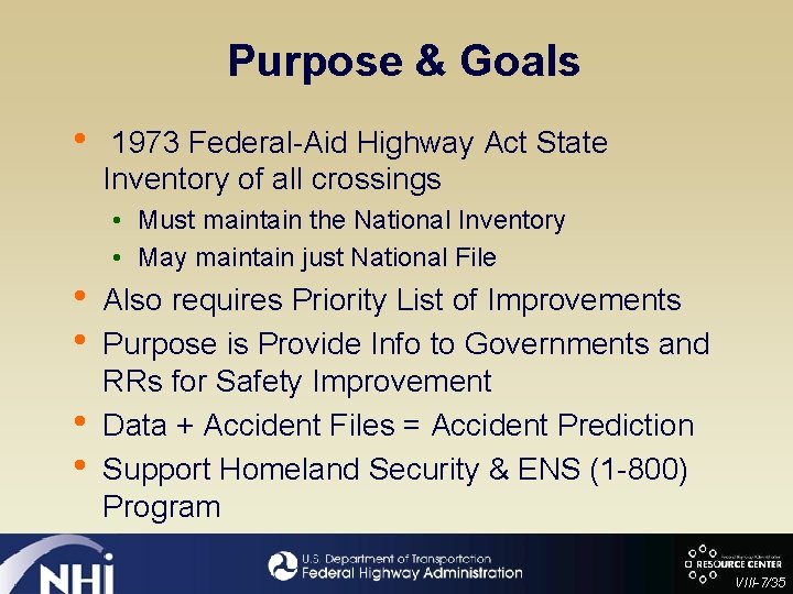 Purpose & Goals • • • 1973 Federal-Aid Highway Act State Inventory of all