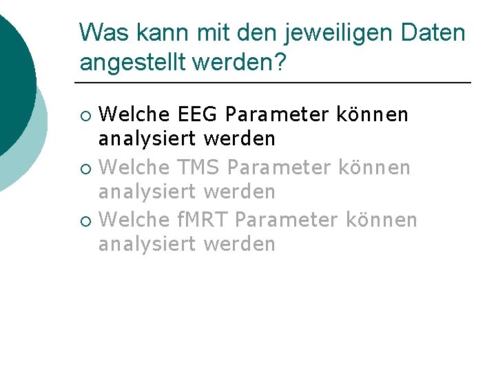 Was kann mit den jeweiligen Daten angestellt werden? Welche EEG Parameter können analysiert werden