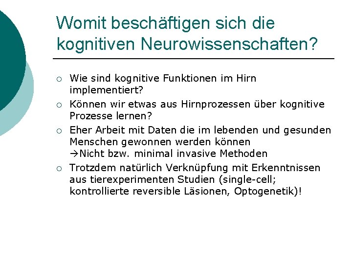 Womit beschäftigen sich die kognitiven Neurowissenschaften? ¡ ¡ Wie sind kognitive Funktionen im Hirn