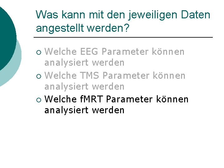 Was kann mit den jeweiligen Daten angestellt werden? Welche EEG Parameter können analysiert werden