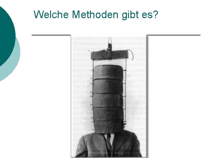 Welche Methoden gibt es? 