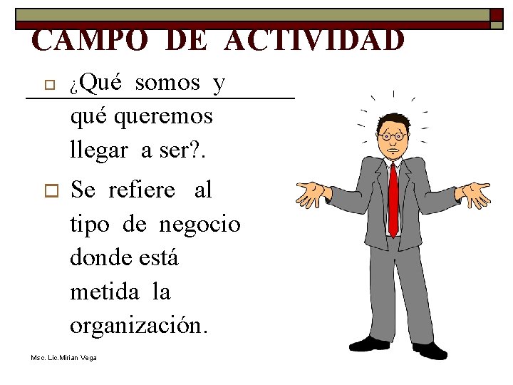 CAMPO DE ACTIVIDAD o o ¿Qué somos y qué queremos llegar a ser? .