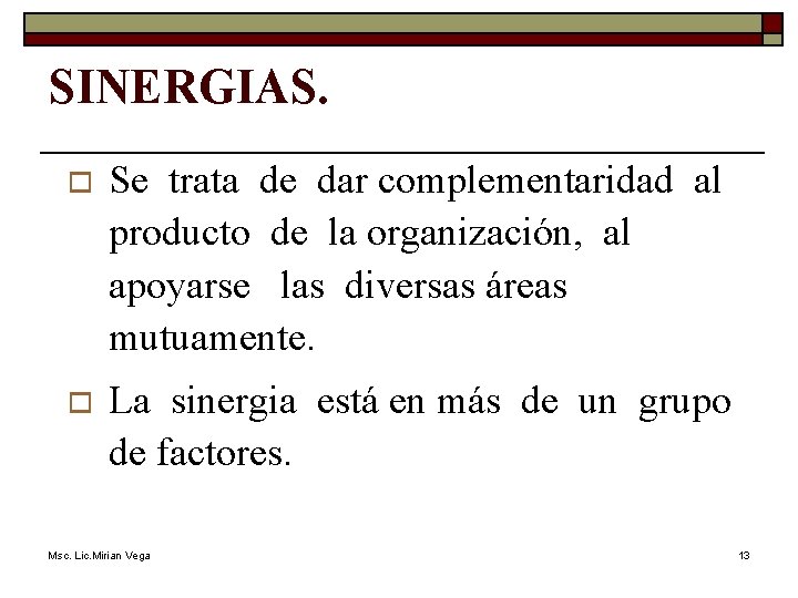 SINERGIAS. o Se trata de dar complementaridad al producto de la organización, al apoyarse