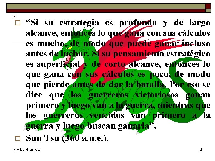 . o o “Si su estrategia es profunda y de largo alcance, entonces lo