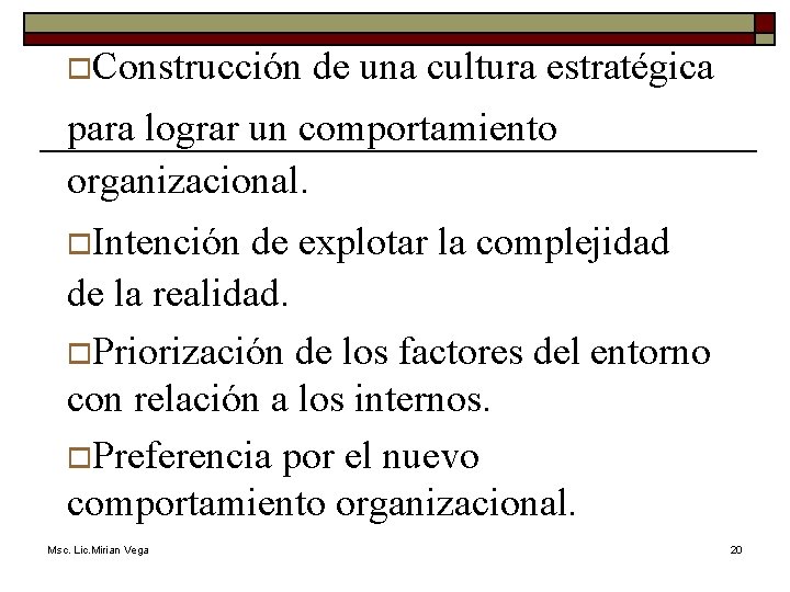 o. Construcción de una cultura estratégica para lograr un comportamiento organizacional. o. Intención de