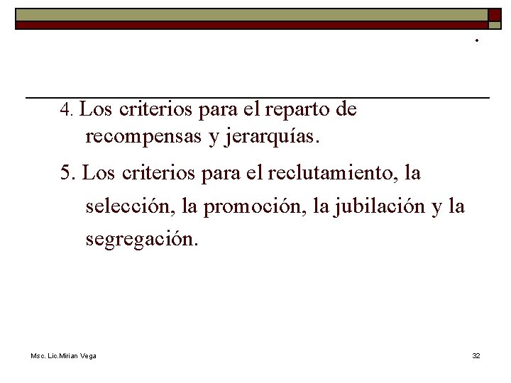 . 4. Los criterios para el reparto de recompensas y jerarquías. 5. Los criterios