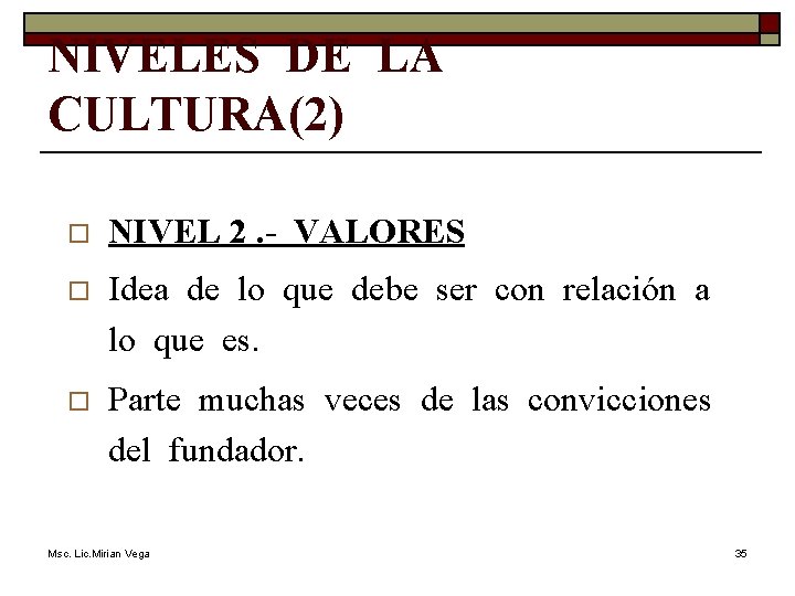 NIVELES DE LA CULTURA(2) o NIVEL 2. - VALORES o Idea de lo que